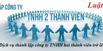 Dịch vụ thành lập công ty TNHH hai thành viên trở lên