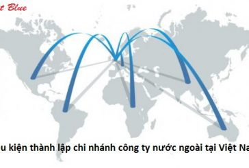Điệu kiện thành lập chi nhánh công ty nước ngoài tại Việt Nam