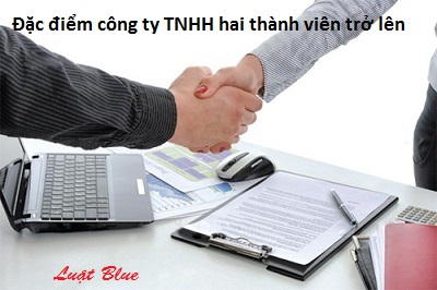 Đặc điểm công ty TNHH hai thành viên trở lên (nguồn internet)